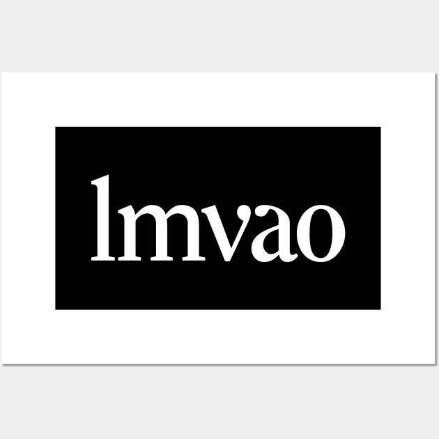 LMVAO Wall Art by Monographis